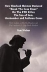 Tom Walker - How Sherlock Holmes Deduced "Break The Case Clues" On The BTK Killer, The Son of Sam, Unabomber and Anthrax Cases