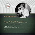Hollywood 360, Staats Cotsworth, A. Full Cast - Casey, Crime Photographer, Vol. 1 (Audio book)