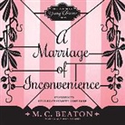 M. C. Beaton, M. C. Beaton Writing as Marion Chesney, Charlotte Anne Dore - A Marriage of Inconvenience (Audio book)