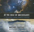 Michael Brooks, Sean Runnette - At the Edge of Uncertainty: 11 Discoveries Taking Science by Surprise (Audio book)