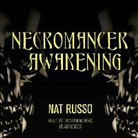 Nat Russo, Tristan Morris - Necromancer Awakening: Book One of the Mukhtaar Chronicles (Hörbuch)