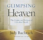 Judy Bachrach, Susan Boyce - Glimpsing Heaven: The Stories and Science of Life After Death (Audio book)