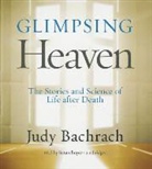 Judy Bachrach, Susan Boyce - Glimpsing Heaven: The Stories and Science of Life After Death (Audio book)