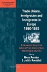 Rinus Penninx, Judith Roosblad - Trade Unions, Immigration, and Immigrants in Europe, 1960-1993