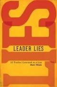Matt Wade - Leader Lies Ten Truths I Learned as a Liar