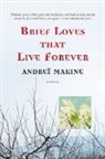 Andre/ Strachan Makine, Andrei Makine, Andreï Makine - Brief Loves That Live Forever