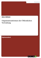 Jens Johnen - Organisationsformen der Öffentlichen Verwaltung