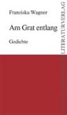 Franziska Wagner - Am Grat entlang