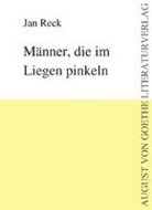 Jan Reck - Männer, die im Liegen pinkeln