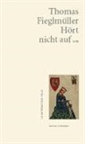 Thomas Fieglmüller - Hört nicht auf
