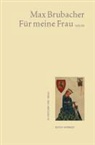Max Brubacher, Geor Brubacher, Georg Brubacher - Für meine Frau