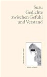 Susu - Gedichte zwischen Gefühl und Verstand
