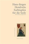 Hans J Hendricks, Hans-Jürgen Hendricks - Farbtupfen für die Seele