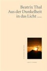 Beatrix Thal - Aus der Dunkelheit in das Licht
