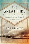 Lou Ureneck - The Great Fire