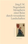 Jörg F. W. Negendank - Metaphern einer Reise durch versunkene Landschaften