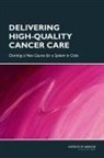 Board On Health Care Services, Committee on Improving the Quality of Ca, Committee on Improving the Quality of Cancer Care: Addressing the Challenges of an Aging Population, Institute Of Medicine, Erin Balogh, Erin P. Balogh... - Delivering High-Quality Cancer Care