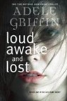 Adele Griffin - Loud Awake and Lost