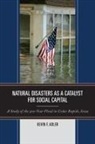 Kevin F. Adler, Adler Kevin F. - Natural Disasters As a Catalyst for Social Capital