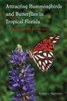Roger L Hammer, Roger L. Hammer - Attracting Hummingbirds and Butterflies in Tropical Florida
