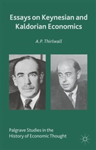 A Thirlwall, A. Thirlwall, A. P. Thirlwall, A.P. Thirlwall - Essays on Keynesian and Kaldorian Economics