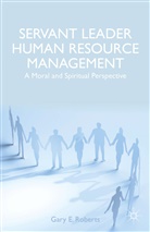 G Roberts, G. Roberts, Gary E. Roberts - Servant Leader Human Resource Management