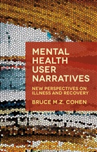 B. Cohen, Bruce Cohen, Bruce M Z Cohen, Bruce M. Z. Cohen, Bruce M.Z. Cohen, Cohen B.... - Mental Health User Narratives