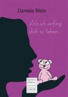 Daniela Blatz - Als ich anfing dich zu lieben