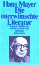 Hans Mayer - Die unerwünschte Literatur