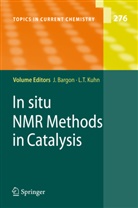 Joachim Bargon, Lars T. Kuhn, T Kuhn - In situ NMR Methods in Catalysis