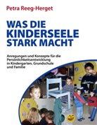 Petra Reeg-Herget - Was die Kinderseele stark macht