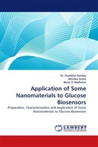 Bans D Malhotra, Bansi D Malhotra, Monik Dutta, Monika Dutta, Bansi D. Malhotra, Dr Pratibh Pandey... - Application of Some Nanomaterials to Glucose Biosensors