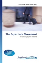 Edward R. Miller-Jones, Edward R. Miller-Jones, Edwar R Miller-Jones - The Expatriate Movement