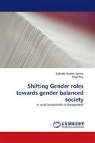 Subrat Kumar Sarma, Subrato Kumar Sarma, Sajal Roy - Shifting Gender roles towards gender balanced society