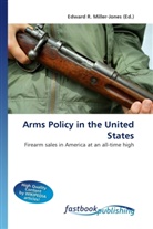 Edward R. Miller-Jones, Edward R. Miller-Jones, Edwar R Miller-Jones - Arms Policy in the United States