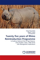 V B Sawarkar, V. B Sawarkar, Bitap C Sinha, Bitapi C Sinha, V. B. Sawarkar, Bitapi C. Sinha... - Twenty five years of Rhino Reintroduction Programme