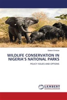 Gideon Emelue - WILDLIFE CONSERVATION IN NIGERIA'S NATIONAL PARKS