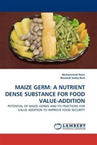 Muhamma Nasir, Muhammad Nasir, Masood Sadiq Butt - MAIZE GERM: A NUTRIENT DENSE SUBSTANCE FOR FOOD VALUE-ADDITION
