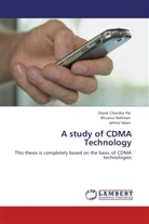 Jahirul Islam, Dipok Chandr Pal, Dipok Chandra Pal, Mizanu Rahman, Mizanur Rahman - A study of CDMA Technology