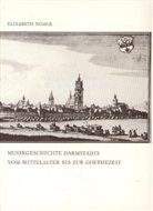 Elisabeth Noack - Musikgeschichte Darmstadts vom Mittelalter bis zur Goethezeit