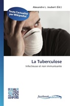 Alexandre L. Joubert, Alexandr L  Joubert, Alexandre L. Joubert - La Tuberculose