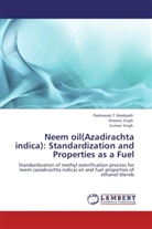 Padmavati Madipalli, Padmavati T Madipalli, Shwet Singh, Shweta Singh, Suman Singh - Neem oil(Azadirachta indica): Standardization and Properties as a Fuel