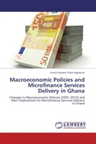 Enoch Kwame Tham-Agyekum - Macroeconomic Policies and Microfinance Services Delivery in Ghana