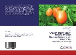 Muhamma Arshad, MUHAMMAD ARSHAD, Farha Bashir, Farhat Bashir, Allah Ditta - Growth promotion of tomato through Rhizobacteria in a pot experiment Application of PGPR Biotechnology