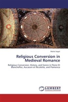 Marla Segol - Religious Conversion in Medieval Romance