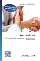 Alexandre L. Joubert, Alexandr L  Joubert, Alexandre L. Joubert - Les syndicats