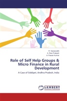 A Pawan Kumar, A. Pawan Kumar, Ravi Prakash, A Ravi Prakash, A. Ravi Prakash, Saraswathi... - Role of Self Help Groups & Micro Finance in Rural Development