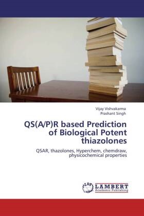 Prashant Singh, Vija Vishvakarma, Vijay Vishvakarma - QS(A/P)R based Prediction of Biological Potent thiazolones QSAR, thazolones, Hyperchem, chemdraw, physicochemical properties