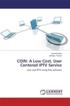 Ra Musvibe, Ray Musvibe, Alfredo Terzoli - COIN: A Low Cost, User Centered IPTV Service