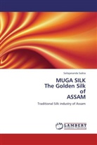 Sailajananda Saikia - MUGA SILK The Golden Silk of ASSAM